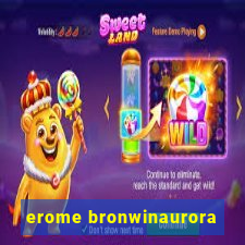 erome bronwinaurora